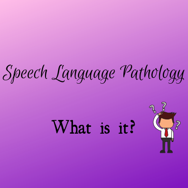 Speech Language Pathology