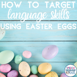How to Use Easter Eggs in Speech Therapy with Emergent Communicators